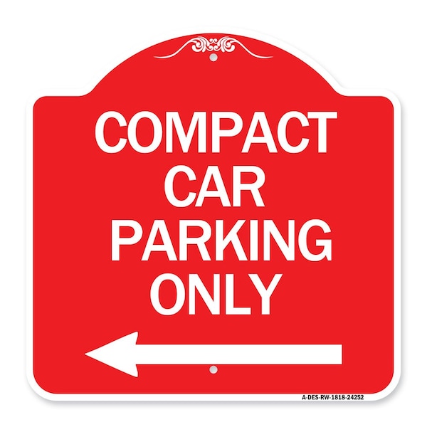 Compact Car Parking W/ Left Arrow, Red & White Aluminum Architectural Sign, 18" x 18", RW-1818-24252